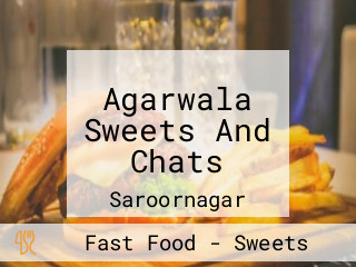 Agarwala Sweets And Chats
