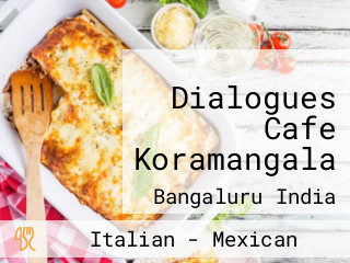 Dialogues Cafe Koramangala