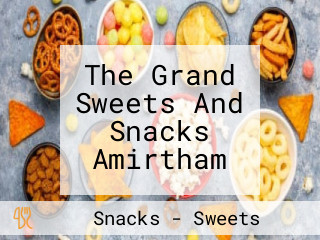 The Grand Sweets And Snacks Amirtham