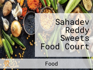 Sahadev Reddy Sweets Food Court