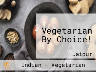 Vegetarian By Choice!