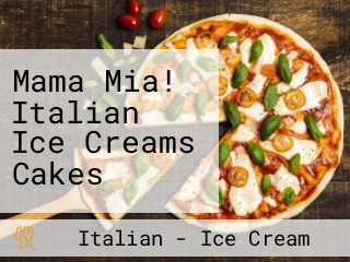 Mama Mia! Italian Ice Creams Cakes