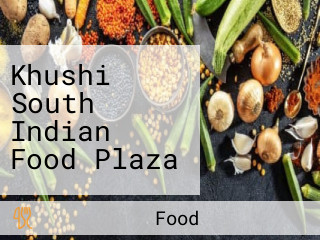 Khushi South Indian Food Plaza