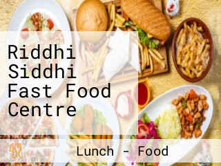 Riddhi Siddhi Fast Food Centre