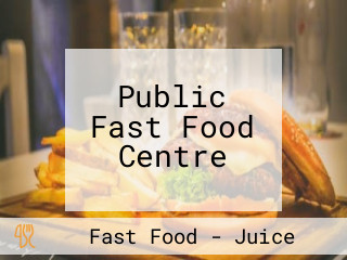 Public Fast Food Centre