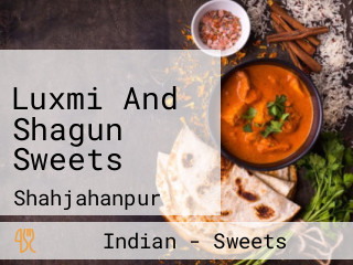 Luxmi And Shagun Sweets