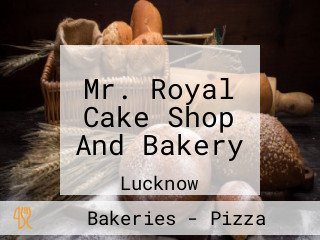 Mr. Royal Cake Shop And Bakery