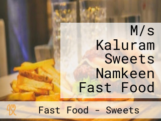 M/s Kaluram Sweets Namkeen Fast Food