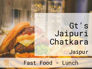Gt's Jaipuri Chatkara