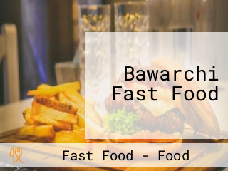 Bawarchi Fast Food