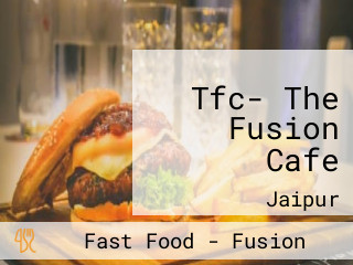 Tfc- The Fusion Cafe