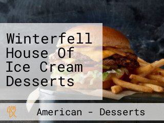 Winterfell House Of Ice Cream Desserts