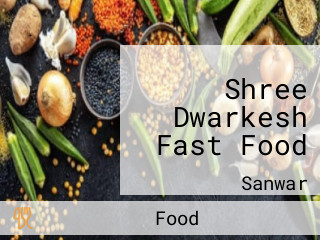 Shree Dwarkesh Fast Food