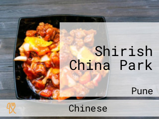 Shirish China Park