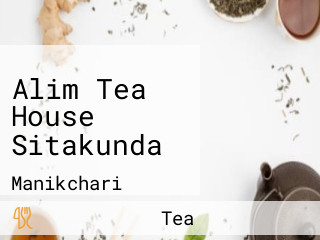 Alim Tea House Sitakunda