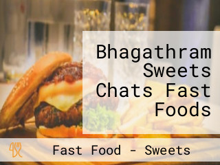 Bhagathram Sweets Chats Fast Foods