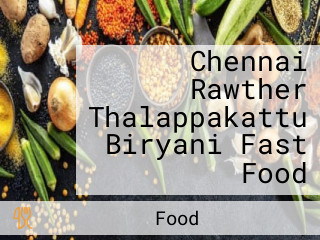 Chennai Rawther Thalappakattu Biryani Fast Food
