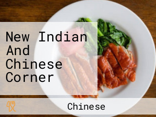 New Indian And Chinese Corner