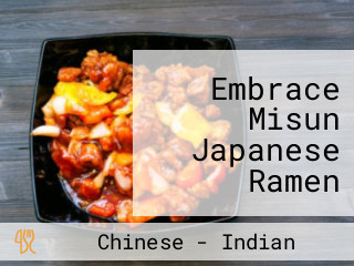 Embrace Misun Japanese Ramen Chinese Cuisine