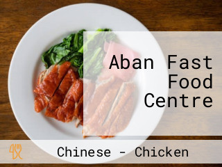 Aban Fast Food Centre
