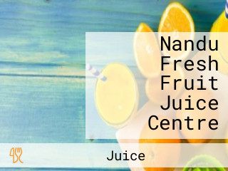 Nandu Fresh Fruit Juice Centre