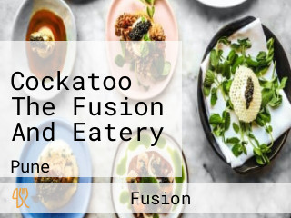 Cockatoo The Fusion And Eatery