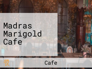 Madras Marigold Cafe