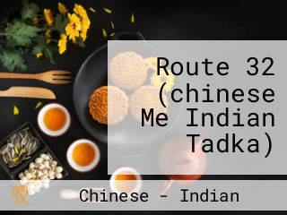 Route 32 (chinese Me Indian Tadka)
