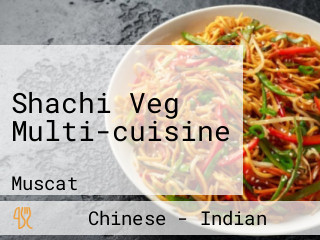 Shachi Veg Multi-cuisine
