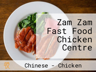 Zam Zam Fast Food Chicken Centre