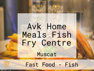 Avk Home Meals Fish Fry Centre