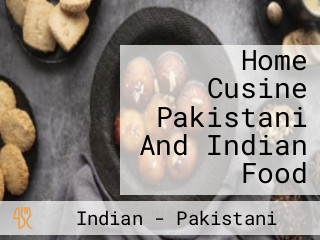 Home Cusine Pakistani And Indian Food
