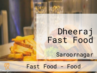 Dheeraj Fast Food