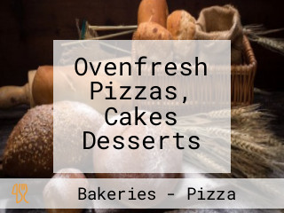 Ovenfresh Pizzas, Cakes Desserts