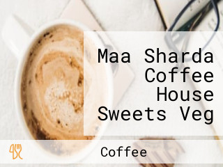 Maa Sharda Coffee House Sweets Veg And Party Hall