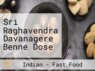 Sri Raghavendra Davanagere Benne Dose