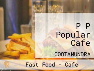P P Popular Cafe