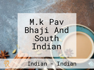 M.k Pav Bhaji And South Indian