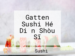 Gatten Sushi Hé Diǎn Shòu Sī