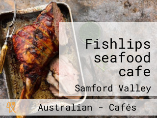 Fishlips seafood cafe