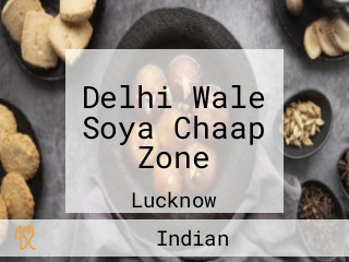 Delhi Wale Soya Chaap Zone