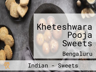 Kheteshwara Pooja Sweets