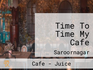 Time To Time My Cafe