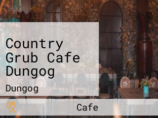 Country Grub Cafe Dungog