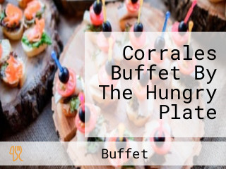 Corrales Buffet By The Hungry Plate