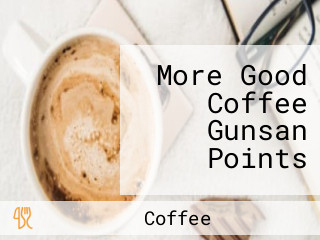 More Good Coffee Gunsan Points