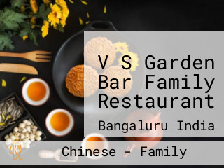 V S Garden Bar Family Restaurant