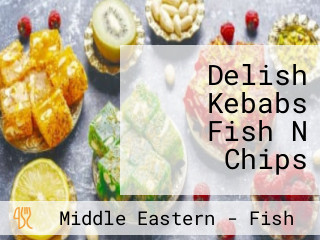 Delish Kebabs Fish N Chips