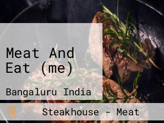 Meat And Eat (me)