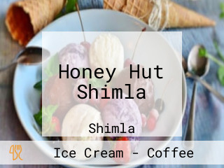 Honey Hut Shimla